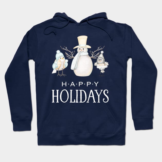 Happy Holidays (Snowman and Birds) Hoodie by Whimsical Frank